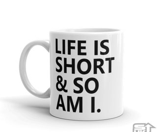 Life is Short & So Am I Funny Coffee,Tea Mug Novelty Gift Idea For Short Friend or Family Free P+P