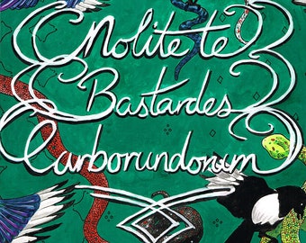 Nolite Te Bastardes Carborundorum Giclée Print