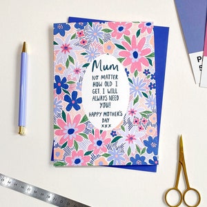 Always Need You Floral Mother's Day Card, Card for Mum, Mother's Day Gift, Card For Nana, Grandma Card, Mam, Mom Card