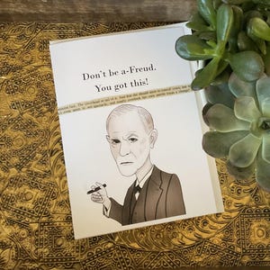 Funny Encouragement Greeting Card psychiatry, history - Sigmund Freud Don't be a-Freud, You got this 5x7 with envelope