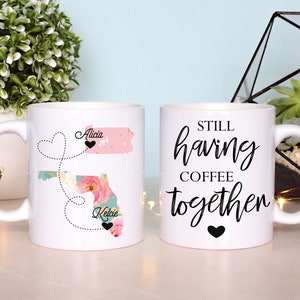 Long Distance Friendship Mug Long Distance Friend Mug Best Friend Mug True Friend Going Away Mug Still Having Coffee Together Friend Forever