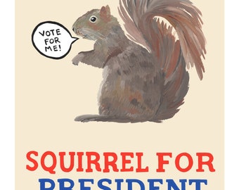 Squirrel for President -  Art Print