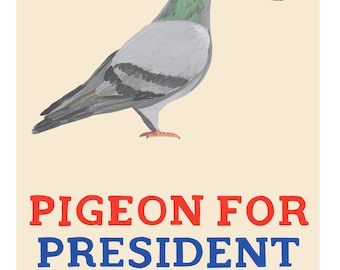 Pigeon for President - Art Print