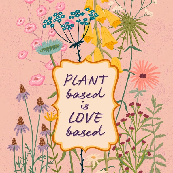 Plant Based is Love Based - Art Print