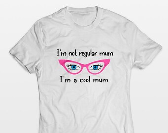 I'm not regular mum I'm a cool mum, Mothers day gift, Funny mom shirts, Mother's day shirt, Mommy