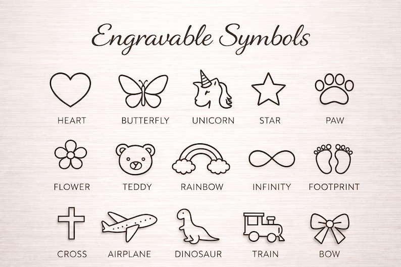May include: A chart titled Engravable Symbols displaying fifteen black line art icons including a heart, butterfly, unicorn, star, paw, flower, teddy bear, rainbow, infinity sign, footprints, cross, airplane, dinosaur, train, and a bow.