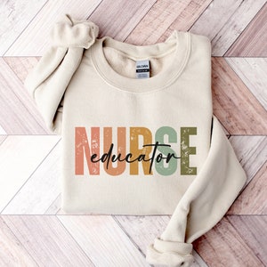 Nurse Educator Sweatshirt Nursing School Appreciation Gift Nursing Student Gift for Nurse Educator Nurse Instructor Professor