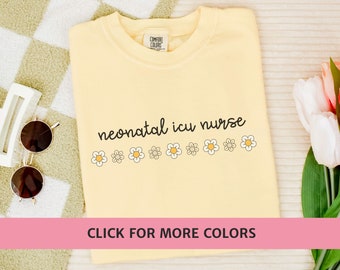 NICU Nurse Comfort Colors® Shirt Nurse RN Graduation Gift Pediatric Nursing Student Tshirt New Job Gift Daisy Floral Crewneck Oversized Tee