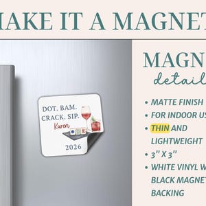 May include: A square white vinyl magnet measuring 3 inches by 3 inches with a matte finish and black magnetic backing. The design features the text DOT. BAM. CRACK. SIP. Karen 2026, alongside illustrations of mahjong tiles and two glasses of red wine.