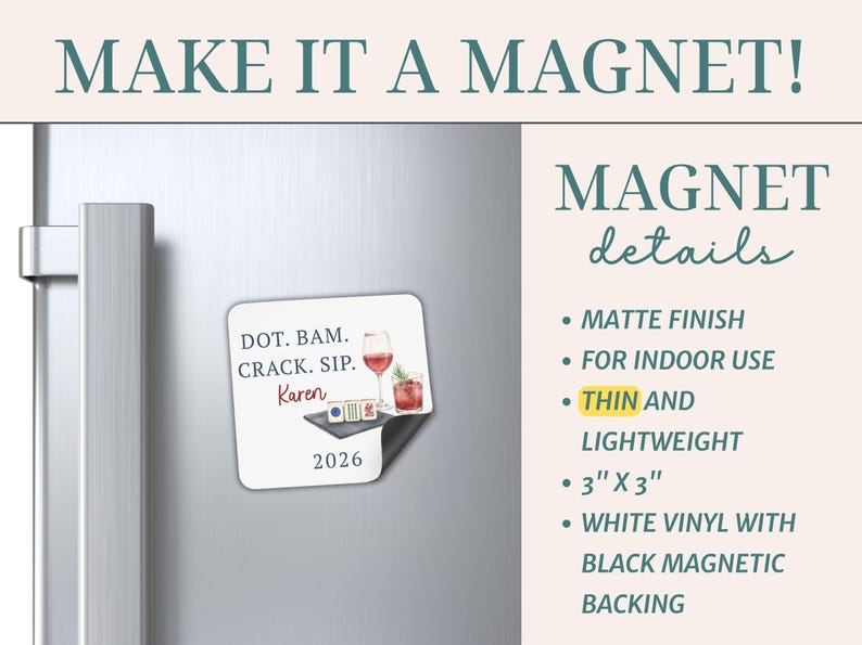 May include: A square white vinyl magnet measuring 3 inches by 3 inches with a matte finish and black magnetic backing. The design features the text DOT. BAM. CRACK. SIP. Karen 2026, alongside illustrations of mahjong tiles and two glasses of red wine.