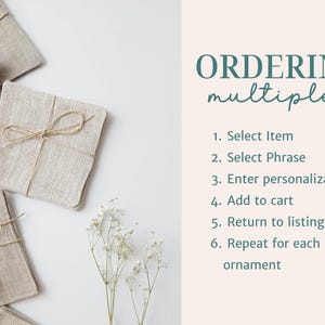 May include: Several square beige linen ornaments tied with thin twine, accompanied by text that reads: ORDERING multiples, 1. Select Item, 2. Select Phrase, 3. Enter personalization, 4. Add to cart, 5. Return to listing, 6. Repeat for each ornament.