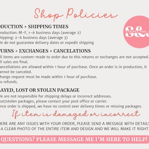 May include: A light beige graphic with the text "Shop Policies" in a cursive font. The text details production and shipping times, returns, exchanges, cancellations, and policies for delayed, lost, or stolen packages. A pink circle logo is in the upper right corner.