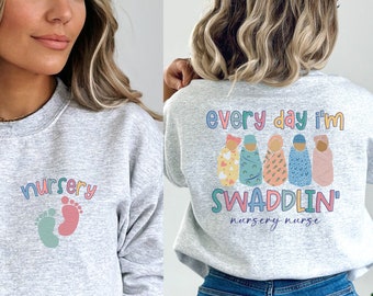 Nursery Nurse Swaddlin Sweatshirt Swaddle Squad Shirt Nursery Tech Sweater Registered Nurse Mother Baby Nurse Gift New Nurse Grad Gift RN