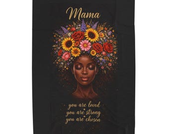 Mama You Are Loved Blanket - Floral Afro Queen Gift