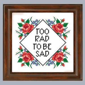 Too rad to be sad cross stitch pattern | PATTERN ONLY | PDF Instant download