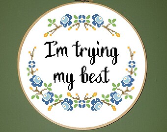 I&#39;m trying my best cross stitch embroidery pattern | PATTERN ONLY | PDF instant download