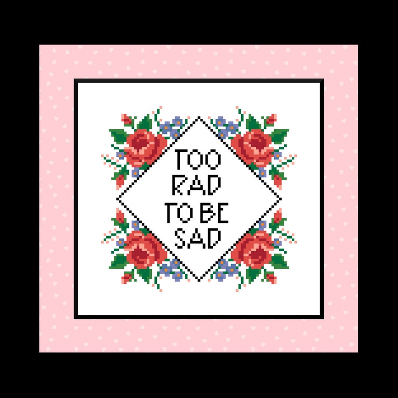 Too Rad To Be Sad Cross Stitch Pattern Pattern Only Pdf Instant Download Sewing Fiber Craft Supplies Tools Issho Ueno Com