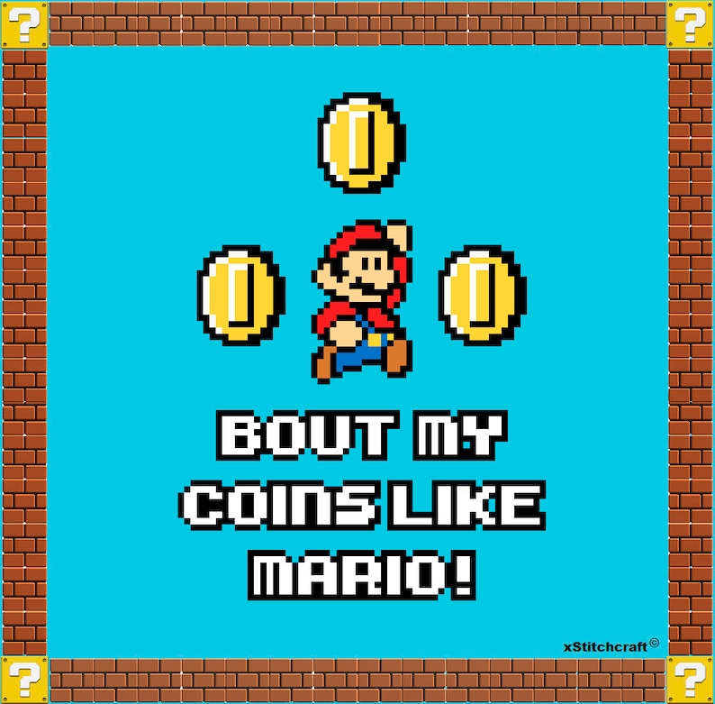 May include: A pixelated image of Mario from the Super Mario Bros. video game. Mario is standing on a blue background with three gold coins above him. The text "Bout my coins like Mario!" is below Mario. The image is framed with a brick border.