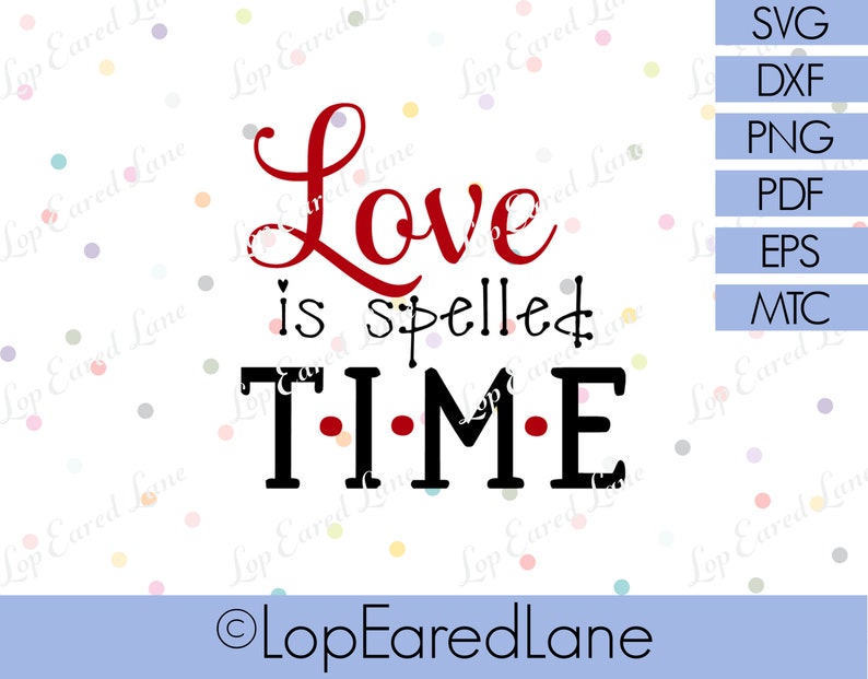 Love is spelled TIME SVG Etsy