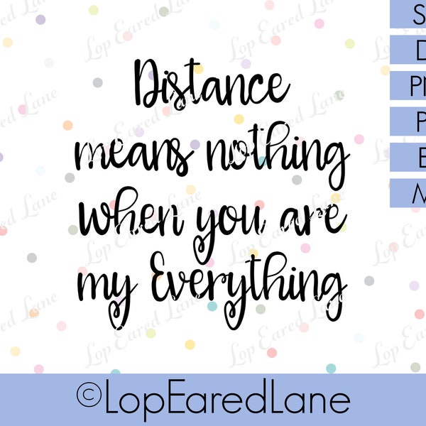 Distance means nothing SVG, distance svg file, you are my everything, Cricut cut file, Silhouette cut file, vinyl design, svg digital files