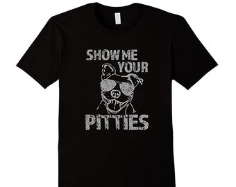 Show me your Pitties T-shirts, Funny pitbull saying shirts, Unisex T-shirt