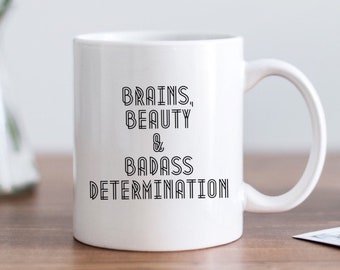 Be Badass Quotes about Beauty | Beauty Begins the | Sassy Gift Mug | Sassy Mug Gift | Brains and Beauty | New Job Gift | Female Empowerment