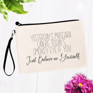 Yesterday&#39;s Mascara Today&#39;s Smokey Eye, Funny Makeup Bag, Make Up Pouch, Cosmetic Travel Gift for Best Friend, Birthday Christmas Present