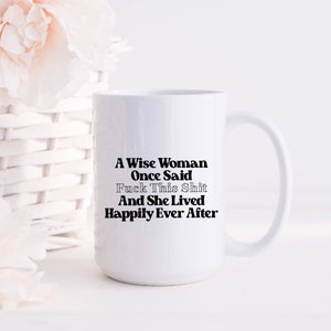 A Wise Woman Once Said Divorce Humor Nasty Women Fuck this Shit Divorcee Female Empowerment Fuck Cancer image 9