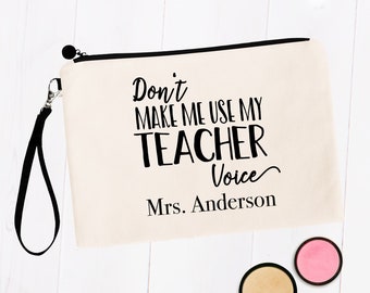 Don't Make Me Use My Teacher Voice, Funny Pencil Pouch Teacher, Custom Teacher Name, Thank You End of Year Mentor Gift, Sarcastic Silly