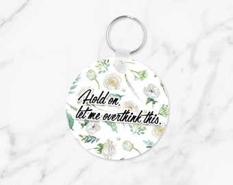 Hold On, Let Me Overthink This, Funny Keychains, Best Friend Female, Birthday Gift Ideas, Cute Two Sided Keychain