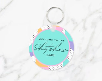 Welcome to the Shit show, Mom Funny Keychains, Best Friend Female, Birthday Gift Ideas, Cute Two Sided Keychain