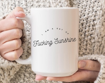 Birthday Gift Ideas: I am a Ray of Fucking Sunshine, Christmas Gift for Best Friend, Sister, Brother, Husband, Wife, Funny Mugs for Women