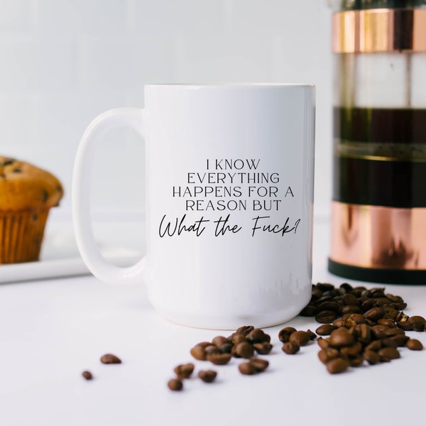 Everything Happens for a Reason, Snarky Sassy Funny Mugs with Sayings Women, Gift-for-Her Best Friend Birthday Large Statement Coffee Mug