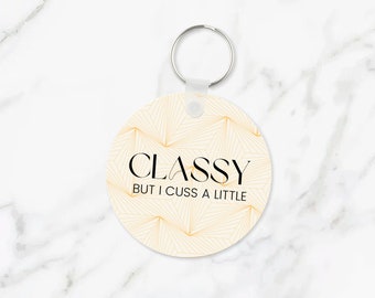 Classy But I Cuss a Little, Sassy Snarky Funny Keychains, Best Friend Female, Birthday Gift Ideas, Cute Two Sided Keychain