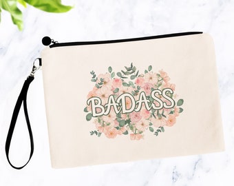 Badass Flowers Floral, Inspirational Best Friend Gifts, Funny Cosmetic Bag, Best Friend Birthday Female, Gift for Her