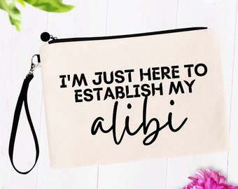 Here to Establish My Alibi, Funny True Crime Junkie, Best Friend Gifts, Funny Cosmetic Bag, Best Friend Birthday Female, Gift for Her