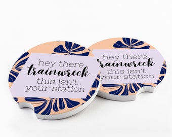 Hey There Trainwreck, This Isn't Your Station, Funny Car Coasters, Best Friend Female, Birthday Gift Ideas, Sandstone Cup Holder Car Coaster