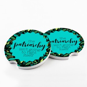The Patriarchy Isn&#39;t Going to Fight Itself Funny Car Coasters, Best Friend Female, Birthday Gift Ideas, Sandstone Cup Holder Car Coaster