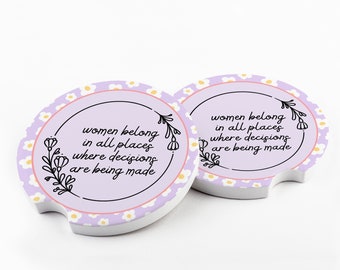 Women Belong in All Places Where Decisions Are Being Made, Car Coasters, Best Friend Female, Birthday Gift Ideas, Cup Holder Car Coaster