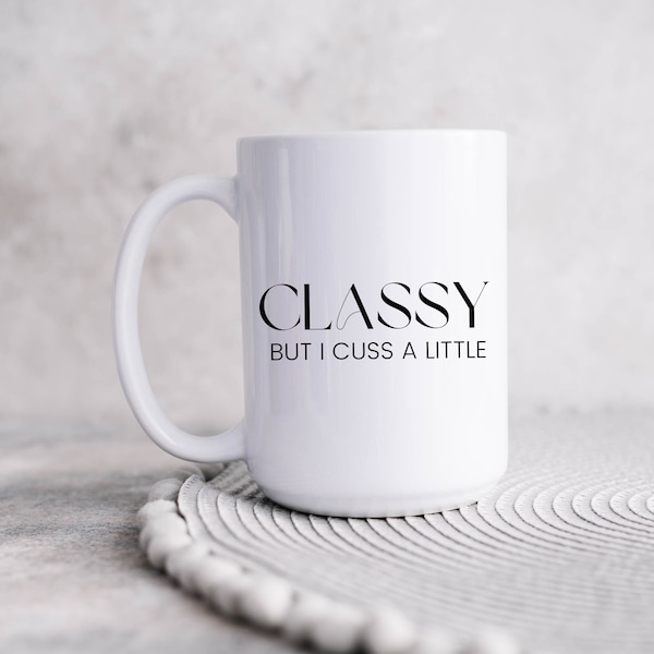Classy But I Cuss A Little, Sassy Funny Mugs with Sayings Women, Gift-for-Her Best Friend Birthday Large Coffee Mug, Oversized Statement Mug