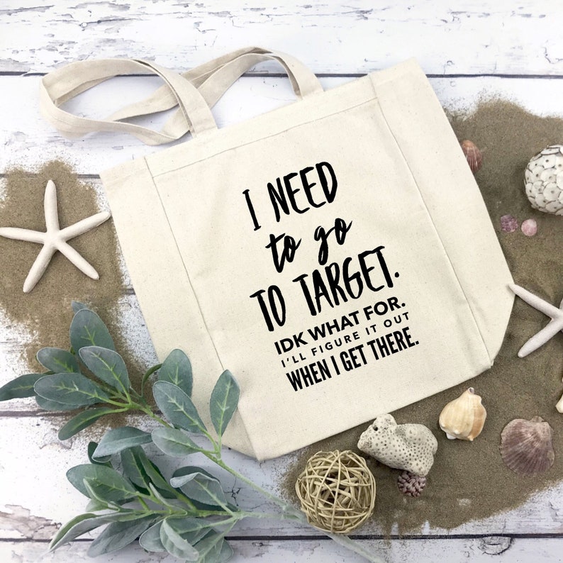 Target Mom Wife I Need to go to Target Tote Bag Gift for Best Friend Birthday Gift for Mom Funny Target Bag
