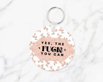 Yes the Fuck You Can, Female Empowerment, Girl Power Funny Keychains, Best Friend Female, Birthday Gift Ideas, Cute Two Sided Keychain