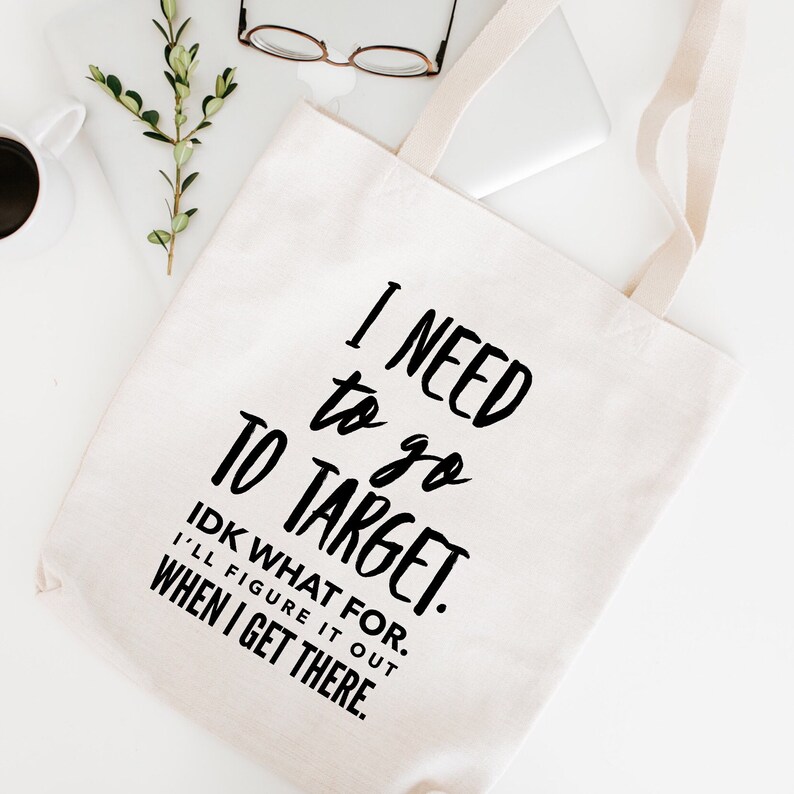 Target Mom Wife I Need to go to Target Tote Bag Gift for Best Friend Birthday Gift for Mom Funny Target Bag