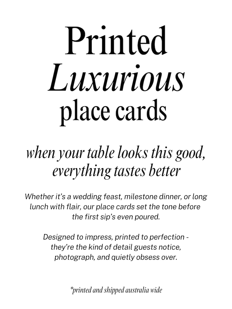 May include: White background with black text that reads "Printed Luxurious place cards". The text continues with "when your table looks this good, everything tastes better". The text describes place cards for events.