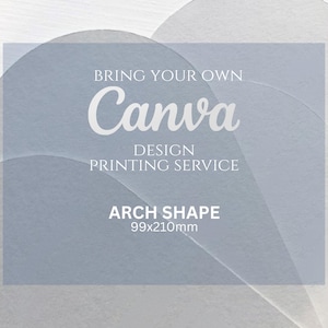 Printed Arch Shape - Bring your own Canva artwork, please read description
