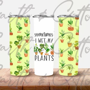 Sometimes I Wet My Plants PNG Digital Download 20 oz. Tumbler Sublimation