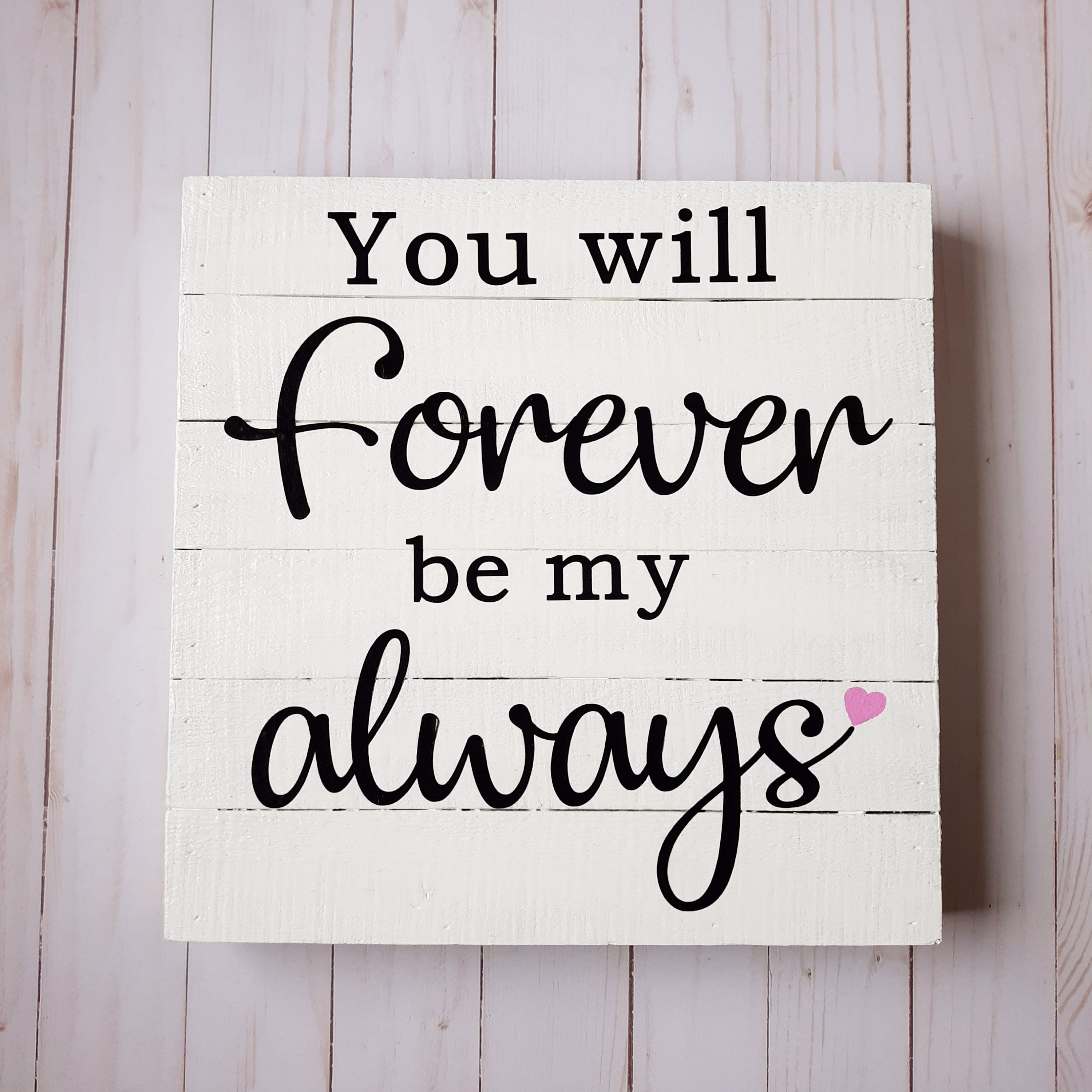 You Will Forever Be My Always Wood Pallet Sign 12x12 | Etsy