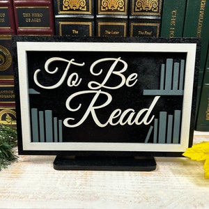 To Be Read Sign, Bookcase Sign, Library decor, bookshelf decor, booktok, booktube, nerd gift, reader gift, black and white