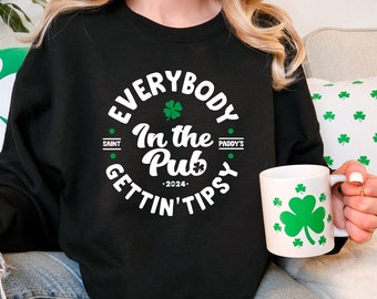 Everybody In The Pub Getting Tipsy Shirt St Patrick's Day Sweatshirt, Pub Funny Drinking Sweatshirt, Shamrock Sweatshirt