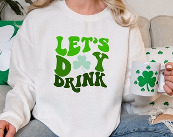 St Patrick's Day Sweatshirt, Let's Day Drink Pub Funny Sweatshirt, Lucky Shamrock Shirt, Cure Retro Irish Sweatshirt